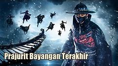 Prajurit Bayangan Terakhir | Terbaru Film Sejarah Aksi | Subtitle Indonesia Full Movie HD