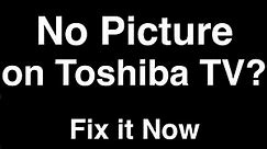 Toshiba TV No Picture but Sound - Fix it Now