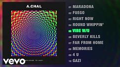 A.CHAL - Vibe W/U (Audio)