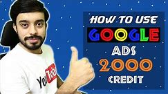 Google Ads 2000 Credit - How to Use Google Ads Free 2000 CREDIT