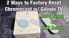 2 Ways to Factory Reset Chromecast w/ Google TV (Hard Reset & Soft Reset)