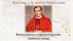 Różaniec: Tajemnice Bolesne. Rozważania z bł. ks. Jerzym Popiełuszko