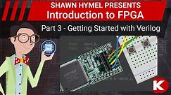Introduction to FPGA Part 3 - Getting Started with Verilog | Digi-Key Electronics