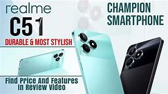 Realme C51 - Durable And Most Stylish Champion Smartphone - Find Price And Features In Review Video