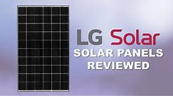 LG Solar Panels Reviewed