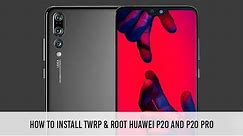 How to Install TWRP Recovery & Root Huawei P20 Pro, Huawei P20 lite, and Huawei P20