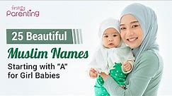 25 Beautiful Muslim Baby Girl Names starting with "A"