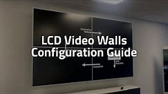 LCD Video Walls Configuration Guide - A Step by Step Tutorial