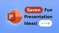 7 Fun PowerPoint Presentation Ideas!