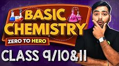 BASIC CHEMISTRY - FOR CLASS 9TH, 10TH & 11TH | ZERO TO HERO 🔥
