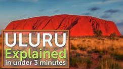 Uluru / Ayers Rock Explained in under 3 minutes