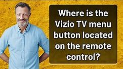 Where is the Vizio TV menu button located on the remote control?