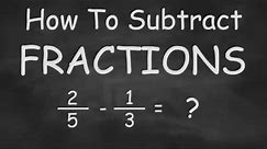 How To Subtract Fractions - Quick and Easy Fractions