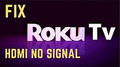 ROKU TV HDMI NO SIGNAL || HDMI NO SIGNAL ON TV