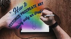 How to vectorize Procreate art using only an iPad!