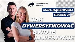 W jaki sposób dywersyfikować swoje inwestycje? - Trader21, Anna Dąbrowska DIF