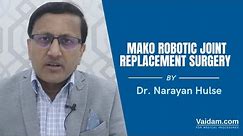 Dr Narayan- Mako Robotic Joint Replacement Surgery- Fortis Hospital Bangalore