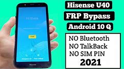 Hisense U40 2020 Android 10 Remove Google Unlock Hisense U40 / FRP Bypass Google Account NO PC 2021