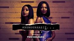 Rumour Has It S2E1: Two Colours