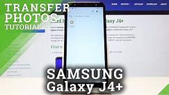 How to Transfer Photos in SAMSUNG Galaxy J4+ - Move Media
