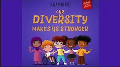 Our Diversity Makes Us Stronger by Elizabeth Cole | Teaching Kids about Diversity and Kindness