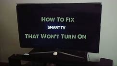 How to fix a Smart TV that won't turn on.