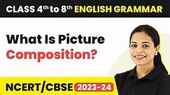 What Is Picture Composition? - Picture Composition Examples | Class 4 - 8 English Grammar