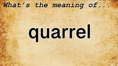 Quarrel Meaning : Definition of Quarrel