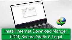 Cara Install Internet Download Manager (IDM) Secara Gratis dan Legal