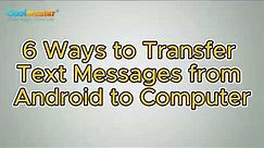 How to Transfer Text Messages from Android to Computer [6 Ways]