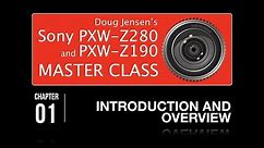Doug Jensen’s Sony PXW-Z280 and PXW-Z190 Master Class - CHAPTER 1 FREE