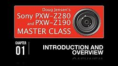 Doug Jensen’s Sony PXW-Z280 and PXW-Z190 Master Class - CHAPTER 1 FREE