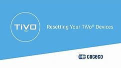 Resetting your TiVo Devices