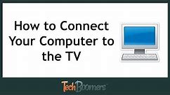 How to Connect Your Computer to the TV
