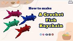 Hooked on Crochet: Craft Your Own Fish Keychain - Step-by-Step Tutorial with Complete Pattern Guide