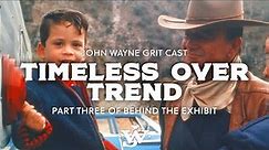 Discover the Timeless Legacy of John Wayne!! Behind The Exhibit (Part 3)