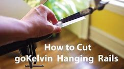 How to Cut goKelvin Hanging Rails