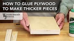 How to Laminate Plywood to Create Thicker Pieces