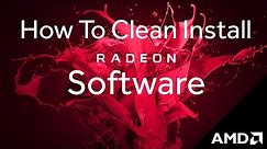 Radeon™ Software: How-To Clean Install