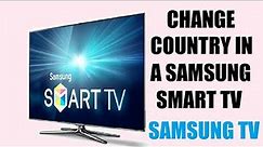 How to change country in a Samsung Smart TV