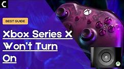 How To Fix Xbox Series X Won’t Turn On? [Best FIX 2022]