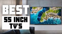 6 Best 55 inch 4K TV - Which Is The One For You?
