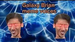 Galaxy brain Meme voices
