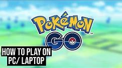 How To Play Pokémon Go on PC Laptop