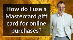 How do I use a Mastercard gift card for online purchases?
