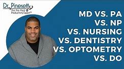 MD vs PA vs. NP vs. Nursing vs. Dentistry vs. Optometry vs. DO