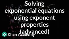 Solving exponential equations using exponent properties (advanced) | High School Math | Khan Academy