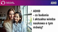 Spektrum ADHD - co badania i aktualna wiedza naukowa o tym mówią? - dr n.med. A. Wiśniewski