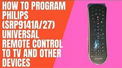 How to program Philips (SRP9141A/27) Universal Remote Control to TV and Other Devices