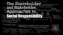 Social Responsibility Perspectives: The Shareholder and Stakeholder Approach